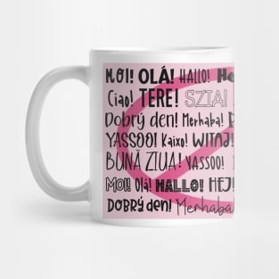 The word Hello in different languages , black text on pink. Say HI and make PEACE! Mug